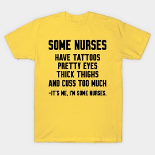 Some Nurses cuss too much T-Shirt